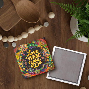 Fun Inspiring Floral Love What You Do Inspirivity Magnet