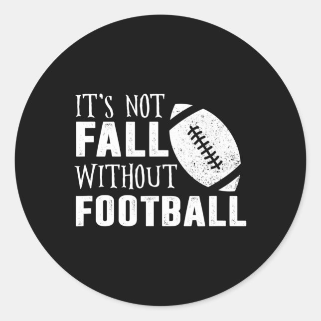 Fun It's Not Fall Without Footll Quote  Classic Round Sticker (Front)