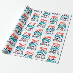 Fun Jesus Praisin Coffee Drinkin Christian DOULA Wrapping Paper