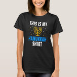 Fun Jewish Menorah Candle Artwork This Is My Hanuk T-Shirt<br><div class="desc">Fun Jewish Menorah Candle Artwork This Is My Hanukkah.</div>