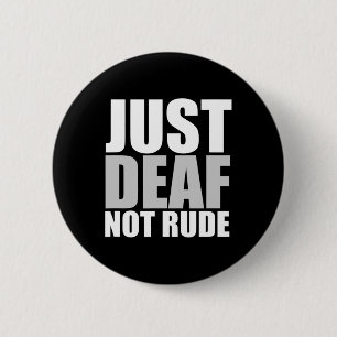 Fun Just Deaf Not Rude ASL Deaf awareness hearing  2 Inch Round Button