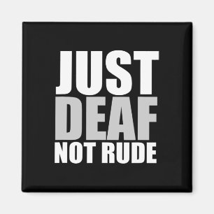 Fun Just Deaf Not Rude ASL Deaf awareness hearing  Magnet