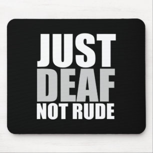 Fun Just Deaf Not Rude ASL Deaf awareness hearing Mouse Pad