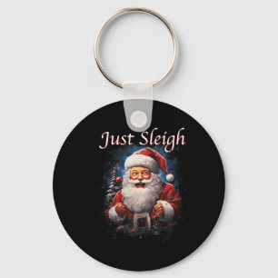 Fun Just Sleigh Santa Claus Just Slay Keychain