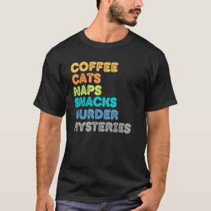 Fun Kitty Cat Mom Dad Coffee Cats Nap Snack Murder T-Shirt