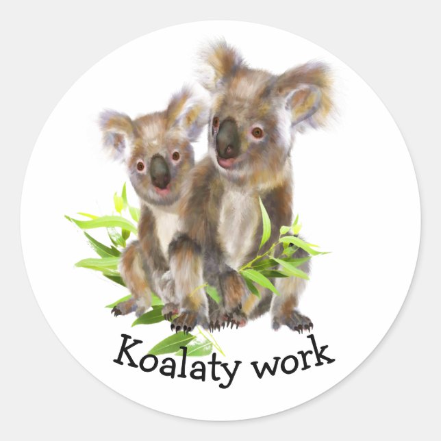 Fun Koalaty Work Encouraging Motivational Classic Round Sticker (Front)
