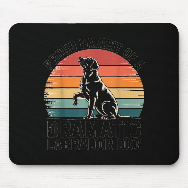 Fun Labrador Drama Dog Pet Lover Parent Mom Dad Bl Mouse Pad (Front)