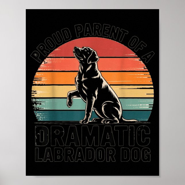 Fun Labrador Drama Dog Pet Lover Parent Mom Dad Bl Poster (Front)