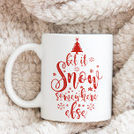 Fun Let It Snow Somewhere Else Holiday Two-Tone Coffee Mug<br><div class="desc">The perfect holiday seasonal Christmas mug with the quote Let It Snow Somewhere Else in a festive red typography script accented with a flurry of snowflakes and a modern Christmas tree.</div>