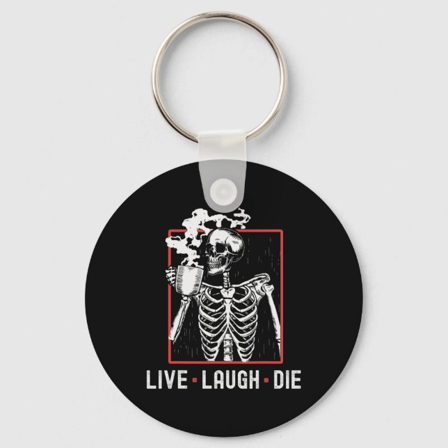 Fun Live Laugh Die Funny Halloween Coffee Skeleton Keychain (Front)