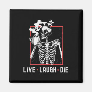 Fun Live Laugh Die Funny Halloween Coffee Skeleton Magnet
