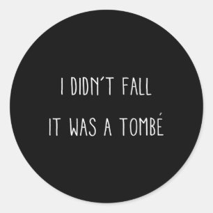 Fun Llet I Didnt Fall Llerina Saying Gift Tee  Classic Round Sticker