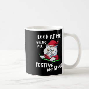 Fun Look At Me Being All Festive And Stuff Christm Coffee Mug