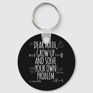 Fun Math Quote Girl Boy Men Women Dear Math Back T Keychain
