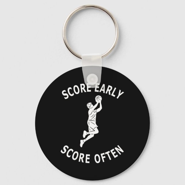 Fun men basketball player saying score early score keychain (Front)