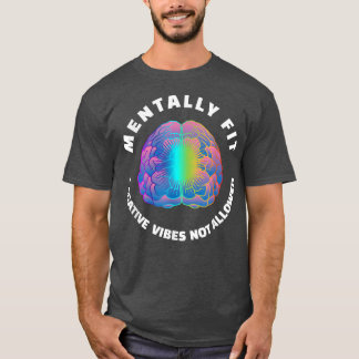 Fun Mental Health Counsellor Mentally Fit Positive T-Shirt