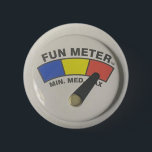 FUN METER BUTTON<br><div class="desc">Take your fun metre with you where every you go.  You will make people smile!</div>