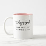 Fun Modern Chic Mom Mother Saying Goals Quote Two-Tone Coffee Mug<br><div class="desc">Trendy,  stylish,  funny coffee mug saying "Today's goal: Keep the tiny humans alive" in modern script typography on the two-toned coffee mug. Perfect birthday gift for the awesome mom in your life. Available in many more interior colours.</div>