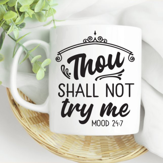 Fun Mom Thou Shall Not Try Me Mood 24-7 Coffee Mug (Creator Uploaded)