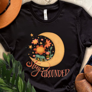 Fun Moon Flowers Stay Grounded Inspirivity T-Shirt