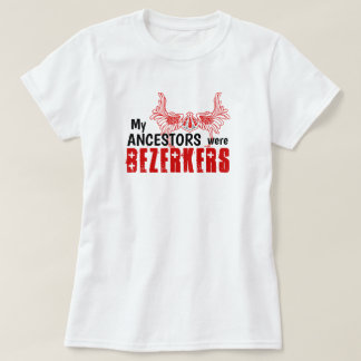 Fun "My Ancestors Were Berserkers" T-Shirt