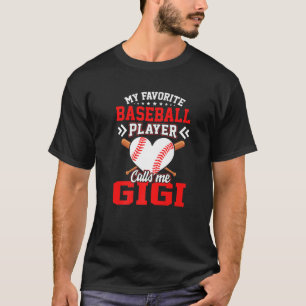 Fun My Favorite Baseball Player Calls Me Gigi T-Shirt