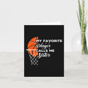 Fun My Favourite Basketball Player Calls Me Sister Card