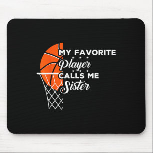 Fun My Favourite Basketball Player Calls Me Sister Mouse Pad