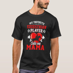 Fun My Favourite Equestrian Player Calls Me Mama T-Shirt