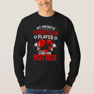 Fun My Favourite Equestrian Player Calls Me Mother T-Shirt