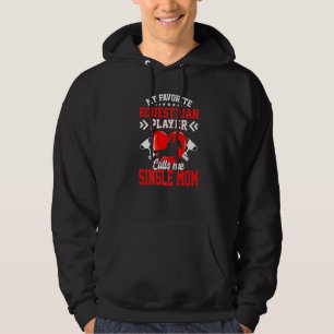 Fun My Favourite Equestrian Player Calls Me Single Hoodie