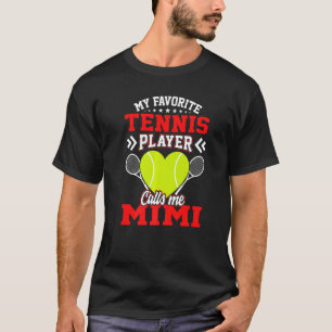Fun My Favourite Tennis Player Calls Me Mimi T-Shirt