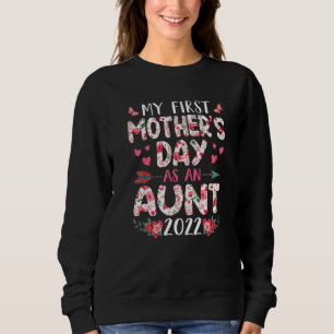 Fun My First Mother's Day As An Aunt 2022 Flowers Sweatshirt