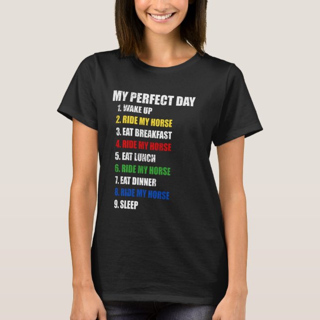 Fun My Perfect Day Ride My Horse Women Who Love Ho T-Shirt (Front)