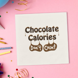 Fun Napkin Quote - Chocolate Calories Don't Count