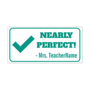 Fun "NEARLY PERFECT!" + Tutor Name Rubber Stamp