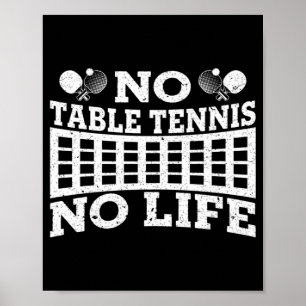 Fun No Table Tennis No Life Ping Pong Tennis Ball Poster