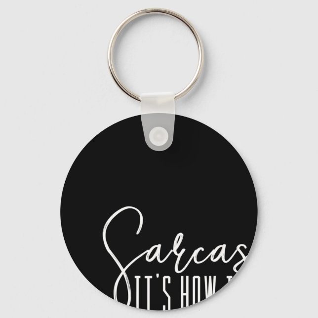 Fun Novelty   Sarcasm It's How I Hug Keychain (Front)