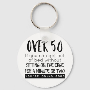 Fun Over 50 Getting out of Bed Joke Keychain