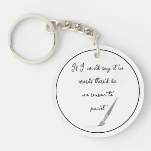 Fun Painting Painters Artist Inspirational Quote Keychain