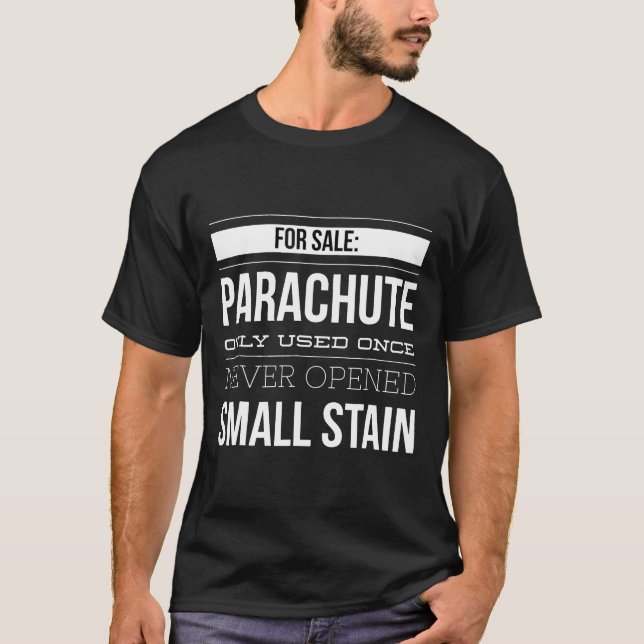 Fun Parachute Only Used Once Never Opened Skydivin T-Shirt (Front)