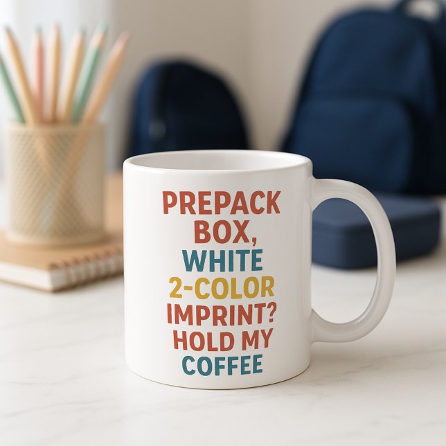 Fun Parent School Supply Mug; Prepack Box Hold My  Coffee Mug (Creator Uploaded)