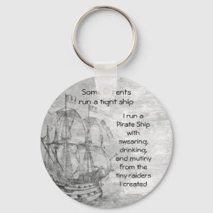 Fun Parenting Pirate Quote Pirate Ship   Keychain