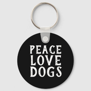 fun PEACE LOVE DOGS   Keychain