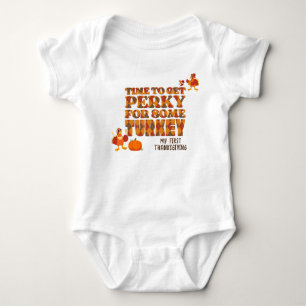 Fun PERKY FOR SOME TURKEY Happy Thanksgiving Baby Bodysuit