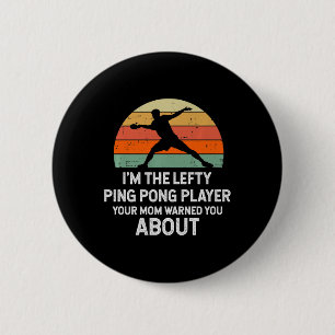 Fun Ping Pong Table Tennis Left Handed Player   2 Inch Round Button