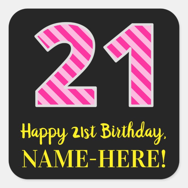 Fun Pink Stripes “21”: Happy 21st Birthday + Name Square Sticker (Front)