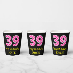 Fun Pink Stripes “39”: Happy 39th Birthday + N Paper Cups