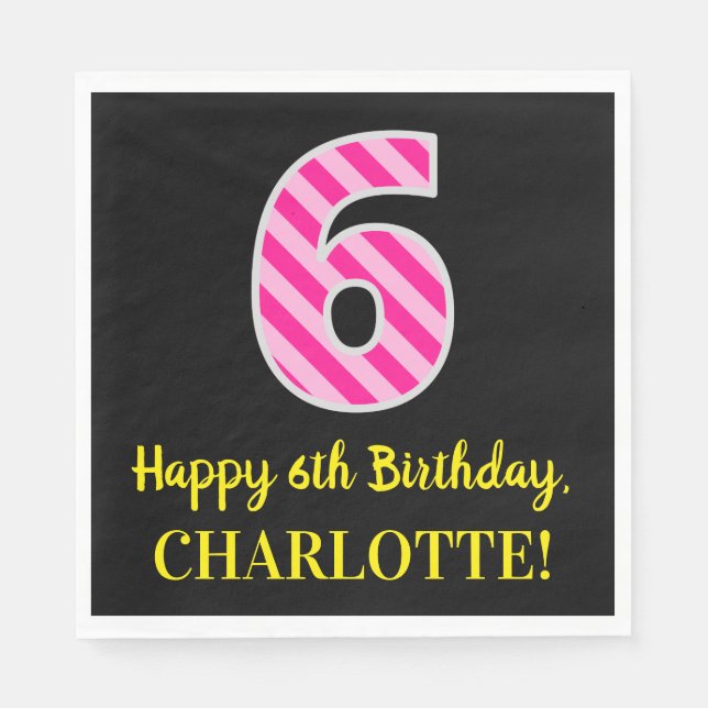Fun Pink Stripes "6"; Happy 6th Birthday; Name Napkin (Front)