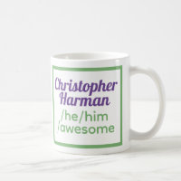 Fun Pronouns - Identifies as He, Him, Awesome.